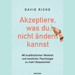 Waschbär Akzeptiere, was du nicht ändern kannst. Mit buddhistischer Weisheit und westlicher Psychologie zu mehr Gelassenheit: Über die Wurzeln des Unglücklichseins und Wege zu Freiheit und Erfüllung. New