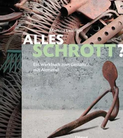 Waschbär Alles Schrott? Ein Werkbuch zum Gestalten mit Altmetall. Clearance
