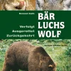 Waschbär Bär, Luchs und Wolf. Verfolgt, ausgerottet, zurückgekehrt.