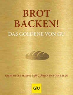 Waschbär Brot backen! Ofenfrische Rezepte zum Glänzen und Genießen. Das Goldene von GU. Best