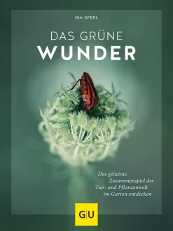 Waschbär Das grüne Wunder. Das geheime Zusammenspiel der Tier- und Pflanzenwelt im Garten entdecken. Best