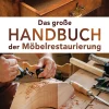 Waschbär Das große Handbuch der Möbelrestaurierung. Selbst restaurieren, reparieren, aufarbeiten, pflegen. Sale