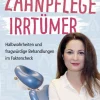 Waschbär Das große Lexikon der Zahnpflege Irrtümer. Halbwahrheiten und fragwürdige Behandlungen im Faktencheck. Sale