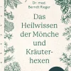 Waschbär Das Heilwissen der Mönche und Kräuterhexen. Rezepte und Anwendungen traditioneller Naturheilkunde. Hot