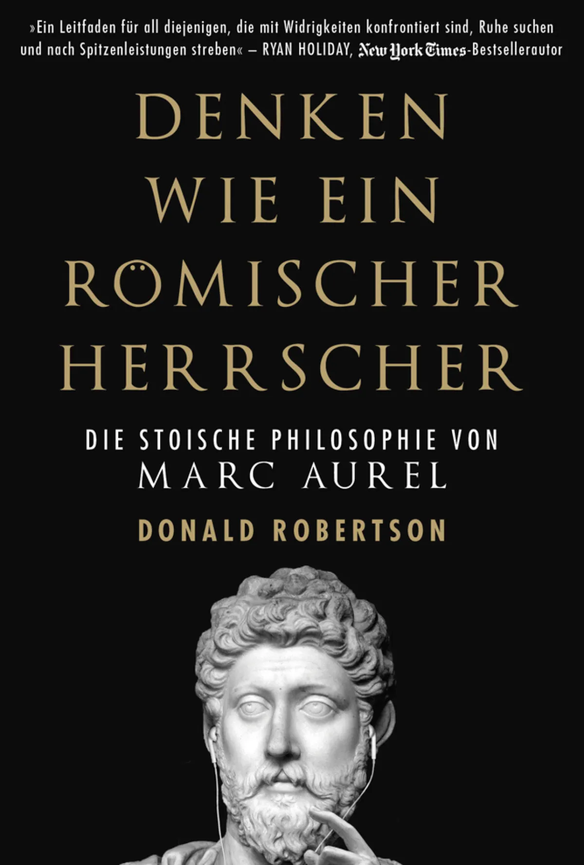 Waschbär Denken wie ein römischer Herrscher. Die stoische Philosophie des Mark Aurel. Best