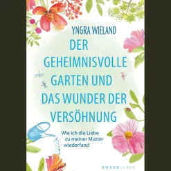 Waschbär Der geheimnisvolle Garten und das Wunder der Versöhnung: Wie ich die Liebe zu meiner Mutter wiederfand | Eine Geschichte, die dein Leben verändert. Discount