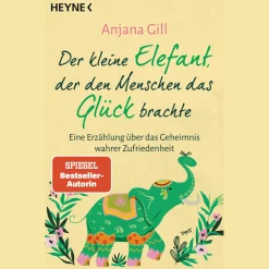 Waschbär Der kleine Elefant, der den Menschen das Glück brachte: Eine Erzählung über das Geheimnis wahrer Zufriedenheit. New