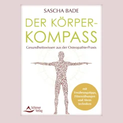 Waschbär Der Körperkompass: Gesundheitswissen aus der Osteopathie-Praxis - mit Ernährungstipps, Fitnessübungen und Atemtechniken. New