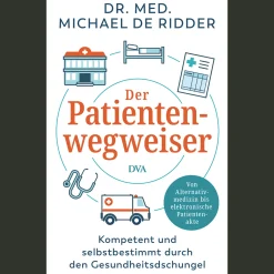 Waschbär Der Patientenwegweiser. Kompetent und selbstbestimmt durch den Gesundheitsdschungel - Von Alternativmedizin bis elektronische Patientenakte. Best