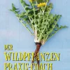 Waschbär Der Wildpflanzen Praxis-Coach. 100 Rezepte für Küche, Gesundheit, Haus & Garten. Clearance