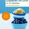 Waschbär Diabetes im Griff in 12 Wochen: Das Selbsthilfeprogramm - Schritt für Schritt zum Ziel