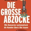 Waschbär Die große Abzocke - Wie Konzerne systematisch die Kunden übers Ohr hauen Online