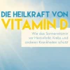 Waschbär Die Heilkraft von Vitamin D - Wie das Sonnenvitamin vor Herzinfarkt, Krebs und anderen Krankheiten schützt