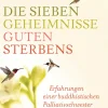Waschbär Die sieben Geheimnisse guten Sterbens. Erfahrungen einer buddhistischen Palliativschwester. Online