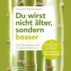 Waschbär Du wirst nicht älter, sondern besser: Das Geheimnis der Junggebliebenen - Ein einzigartiges mentales und spirituelles Anti-Aging-Programm. Sale