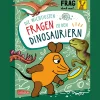 Waschbär Frag doch mal ... die Maus: Die wichtigsten Fragen zu Dinosauriern. Wissen, Spielen, Mitmachen.