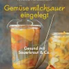 Waschbär Gemüse milchsauer eingelegt. Gesund mit Sauerkraut und Co. Hot