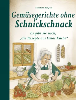 Waschbär Gemüsegerichte ohne Schnickschnack - Es gibt sie noch, ‘die Rezepte aus Omas Küche’ Online