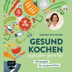 Waschbär Gesund kochen – unfassbar günstig!: 100 Rezepte für maximal 2 Euro – Vegetarisch, saisonal und frisch | Von Ernährungsexpertin Dagmar von Cramm. New
