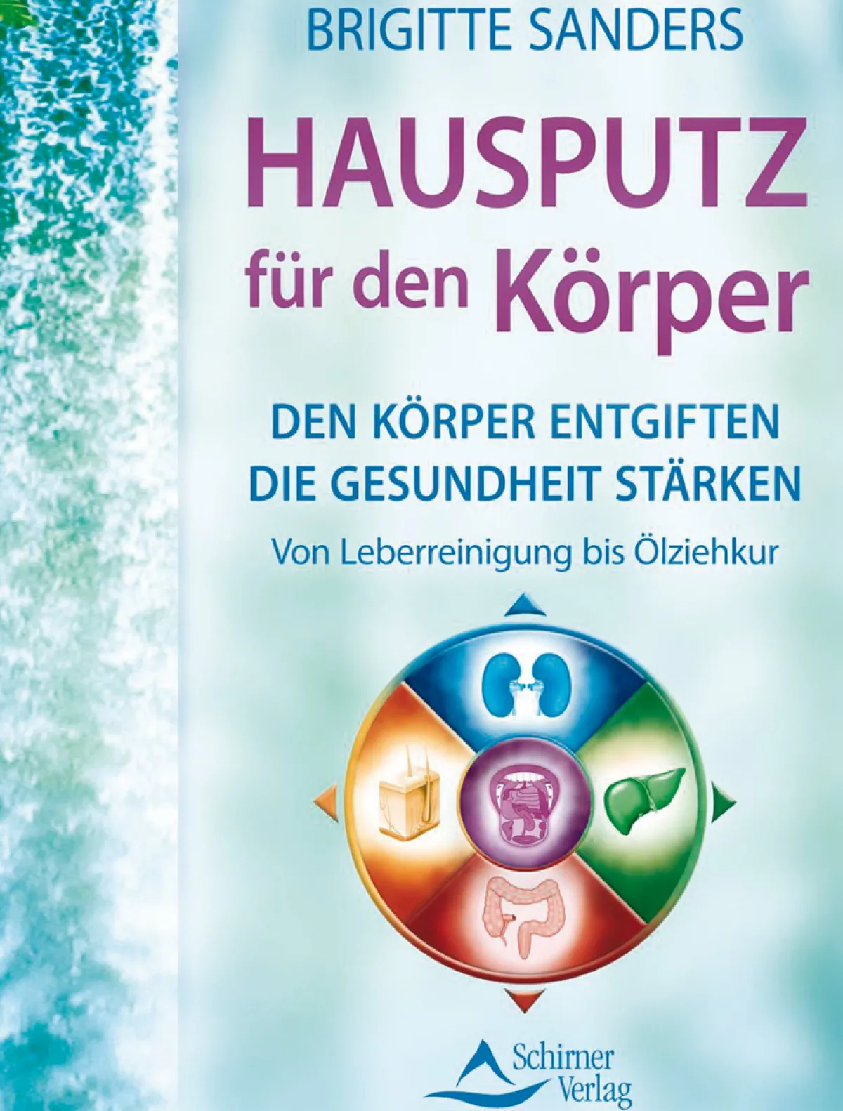 Waschbär Hausputz für den Körper: Den Körper entgiften, die Gesundheit stärken - Von Leberreinigung bis Ölziehkur Online