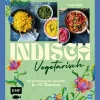 Waschbär Indisch vegetarisch. 60 authentische Gerichte in 30 Minuten.