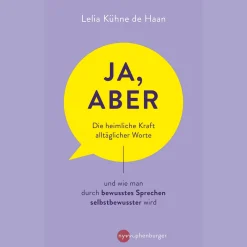 Waschbär Ja, aber .... Die heimliche Kraft alltäglicher Worte und wie man durch bewusstes Sprechen selbstbewusster wird. New