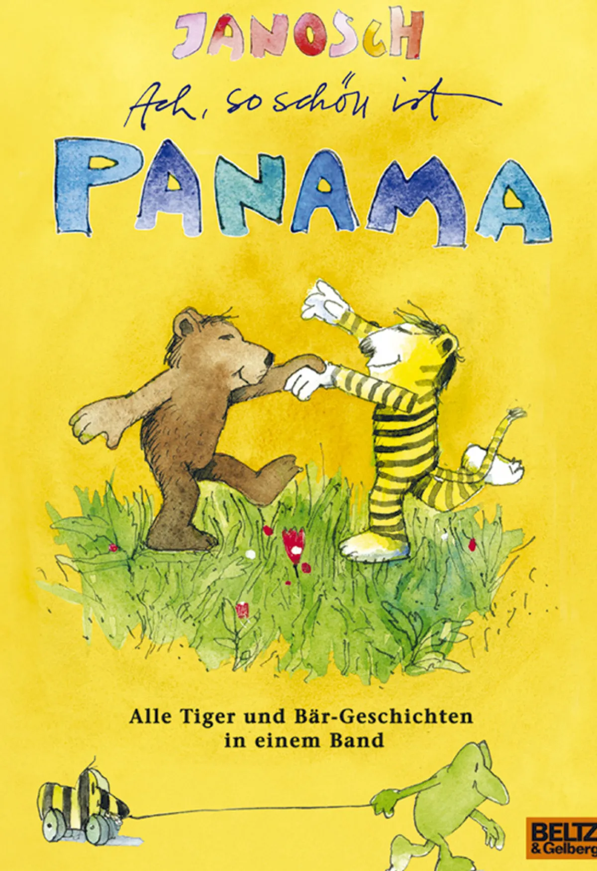 Waschbär Janosch: Ach, so schön ist Panama - Alle Tiger und Bär-Geschichten in einem Band Hot