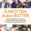 Waschbär Karotten lieben Butter. Eine Sterneköchin, ein Arzt und ein Wissenschaftler über traditionelles Kochwissen und gesunden Genuss. New
