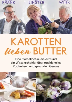 Waschbär Karotten lieben Butter. Eine Sterneköchin, ein Arzt und ein Wissenschaftler über traditionelles Kochwissen und gesunden Genuss. New