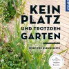 Waschbär Kein Platz und trotzdem Garten. Ideen für kleine Beete. Clearance