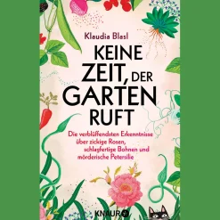Waschbär Keine Zeit, der Garten ruft: Die verblüffendsten Erkenntnisse über zickige Rosen, schlagfertige Bohnen und mörderische Petersilie. Hot