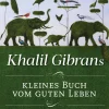 Waschbär Khalil Gibrans kleines Buch vom guten Leben. Weisheitsgeschichten, die Herz und Seele berühren. Best