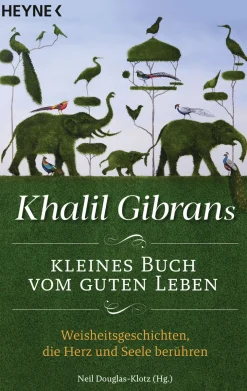 Waschbär Khalil Gibrans kleines Buch vom guten Leben. Weisheitsgeschichten, die Herz und Seele berühren. Best