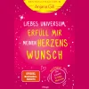 Waschbär Liebes Universum, erfüll mir meinen Herzenswunsch: Die Instant-Erfolgs-Methode. New