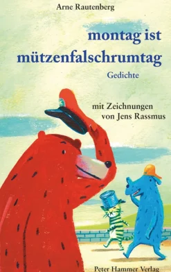 Waschbär Montag ist Mützenfalschrumtag. Gedichte. New