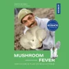 Waschbär Mushroom Fever: Über die Liebe zu Pilzen und wo du sie findest. Wer wissen will, was es mit dem Pilz-Trend auf sich hat, der wird in diesem Buch fündig! Eine Reise in die faszinierende Welt der Pilze. Sale