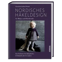 Waschbär Nordisches Häkeldesign für Babys und Kleinkinder: Von Pullover bis Babydecke häkeln - nahtlose Modelle für 0 bis 2 Jahre. Häkelbuch: Häkeln für Babys, Kleider häkeln und Babyspielzeug häkeln. Sale