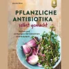 Waschbär Pflanzliche Antibiotika selbst gemacht. Heilen und vorbeugen mit Gewürzen und Kräutern. New
