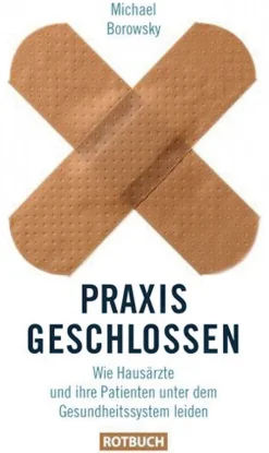 Waschbär Praxis geschlossen - Wie Hausärzte und ihre Patienten unter dem Gesundheitssystem leiden Online