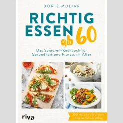 Waschbär Richtig essen ab 60: Das Senioren-Kochbuch für Gesundheit und Fitness im Alter | Über 100 einfache und clevere Rezepte für den Alltag | Für ein starkes Herz, einen gesunden Darm, höhere Knochendichte. Best