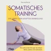 Waschbär Somatisches Training - die Kraft der sanften Bewegung: Mit wohltuenden Übungen den Körper nähren, stärken und mobilisieren | Gezielte Programme gegen zahlreiche Beschwerden. Sale