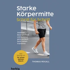 Waschbär Starke Körpermitte Schritt für Schritt - Stabilität, Beweglichkeit und Balance ganz einfach beim Gehen trainieren: Das Übungs 1x1 für einen aktiven Bauch. Hot