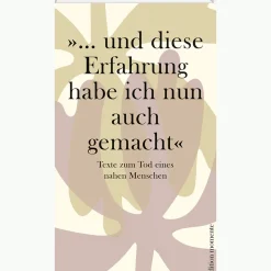 Waschbär »...und diese Erfahrung habe ich nun auch gemacht«. Texte zum Tod eines nahen Menschen. New