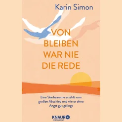Waschbär Von Bleiben war nie die Rede: Eine Sterbeamme erzählt vom großen Abschied und wie er ohne Angst gut gelingt. Online