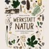 Waschbär Werkstatt Natur: 50 DIY-Projekte mit Materialien aus der Natur. Hot
