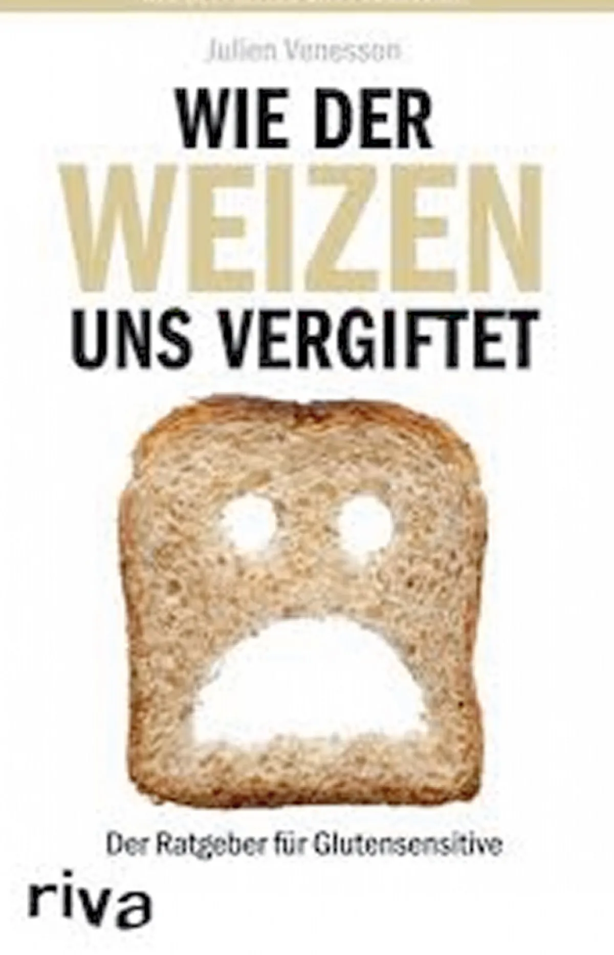 Waschbär Wie der Weizen uns vergiftet - Der Ratgeber für Glutensensitive Outlet