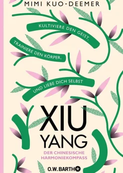 Waschbär Xiu Yang. Der chinesische Harmoniekompass. Kultiviere den Geist, trainiere den Körper und liebe dich selbst. Online