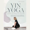 Waschbär Yin Yoga für Späteinsteiger: Sanfte Flows für einen beweglichen, schmerzfreien und gesunden Körper. Discount